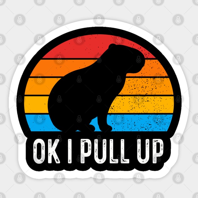 Ok I Pull Up Capybara Vintage Sticker by raeex